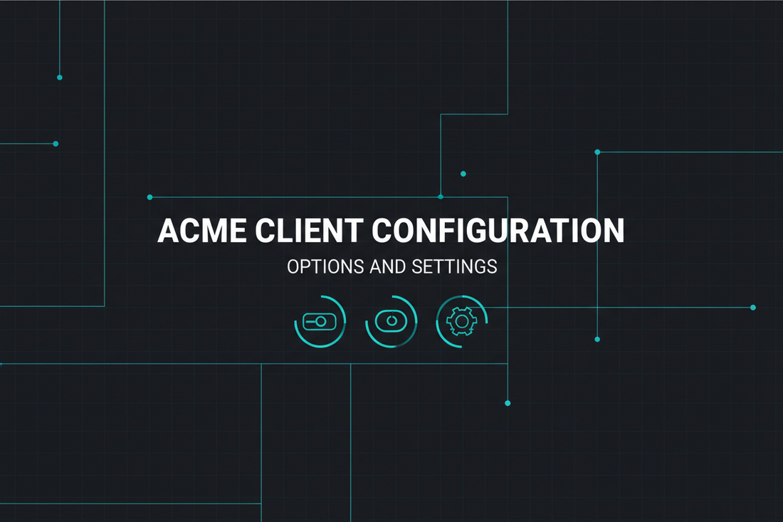 ACME Client Configuration Options for SSL Certificate Automation